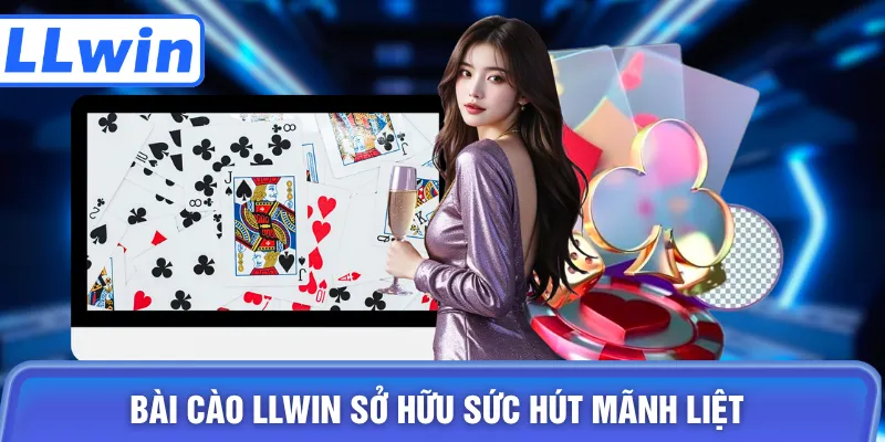 Bài cào LLWIN sở hữu sức hút mãnh liệt