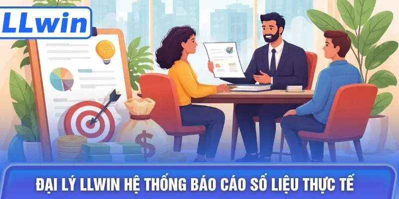 Đại lý LLWIN hệ thống báo cáo số liệu thực tế 