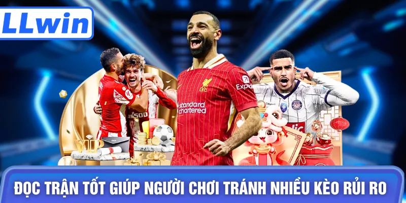 Đọc trận tốt giúp người chơi tránh nhiều kèo rủi ro