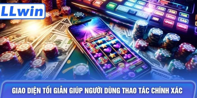 Giao diện tối giản giúp người dùng thao tác chính xác