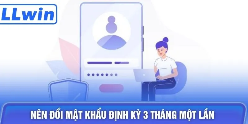 Nên đổi mật khẩu định kỳ 3 tháng một lần