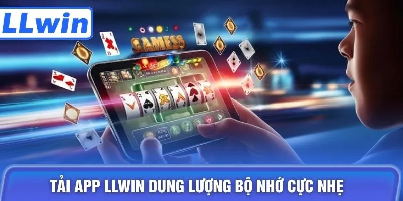 Tải app LLWIN dung lượng bộ nhớ cực nhẹ 