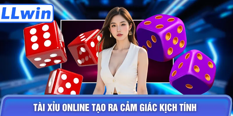 Tài xỉu online tạo ra cảm giác kịch tính