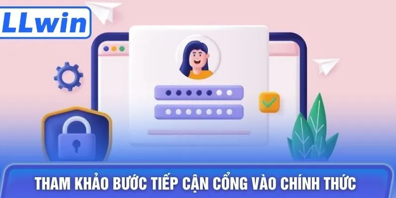 Tham khảo bước tiếp cận cổng vào chính thức