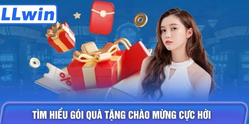 Tìm hiểu gói quà tặng chào mừng cực hời